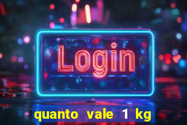 quanto vale 1 kg de lacre de latinha 2024